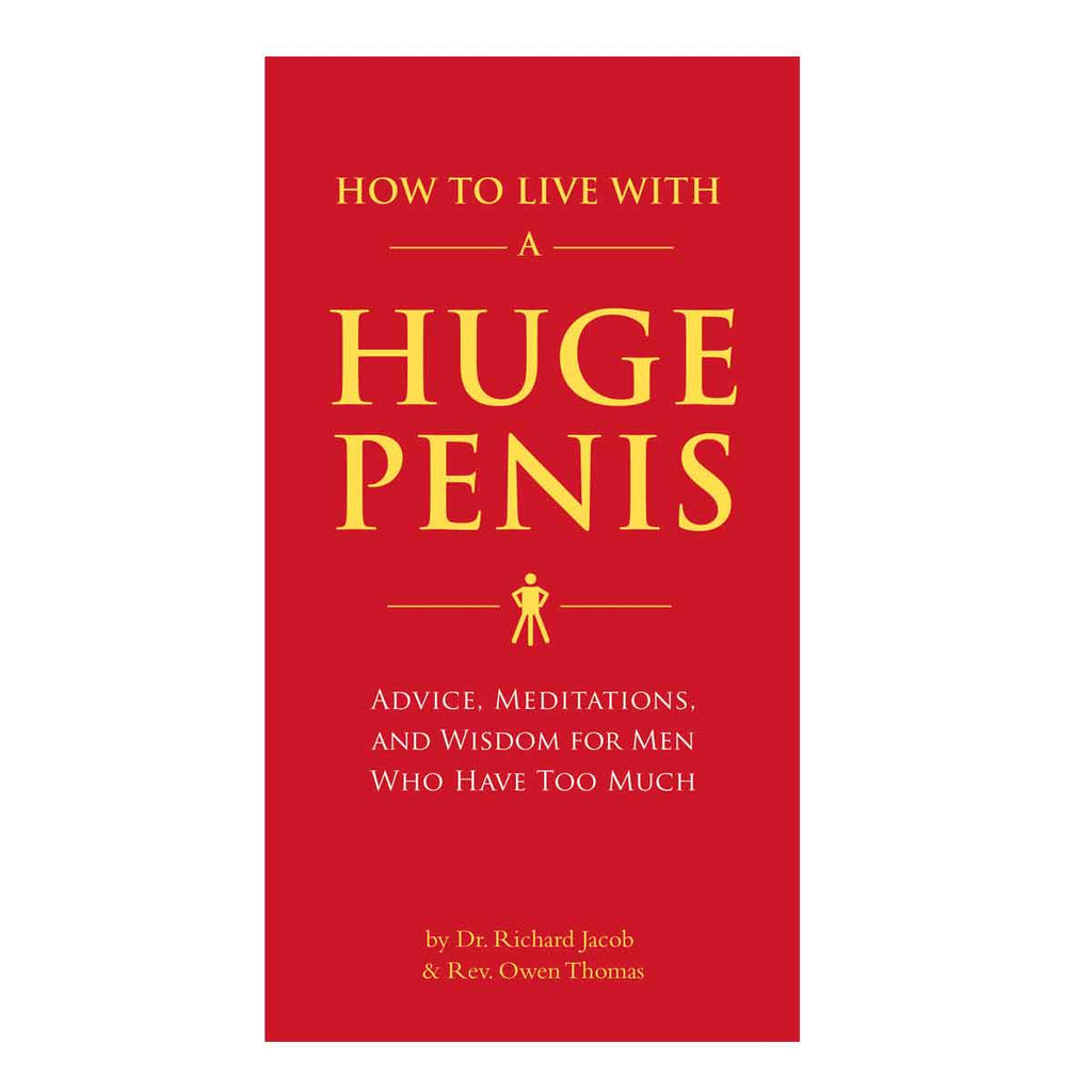 How to Live With a Huge Penis