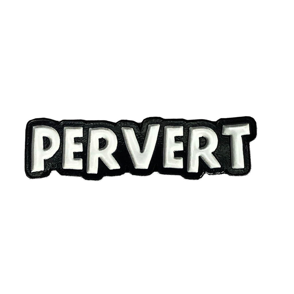 Geeky &amp; Kinky Pervert Pin