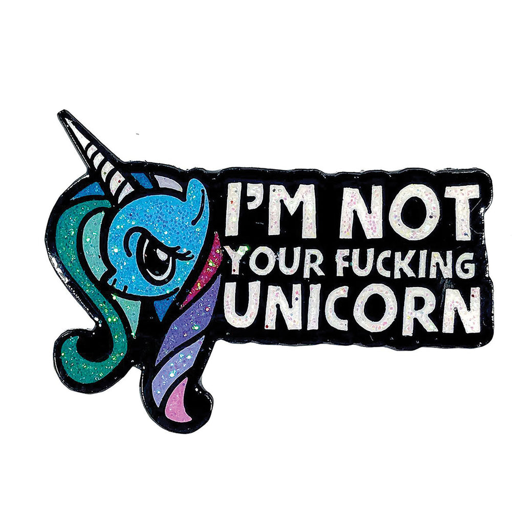 Geeky &amp; Kinky I'm Not Your Fucking Unicorn Pin